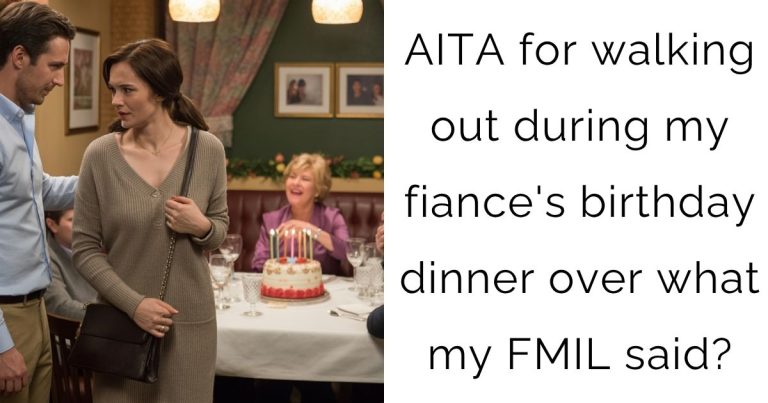 AITA for walking out during my fiance’s birthday dinner over what my FMIL said?