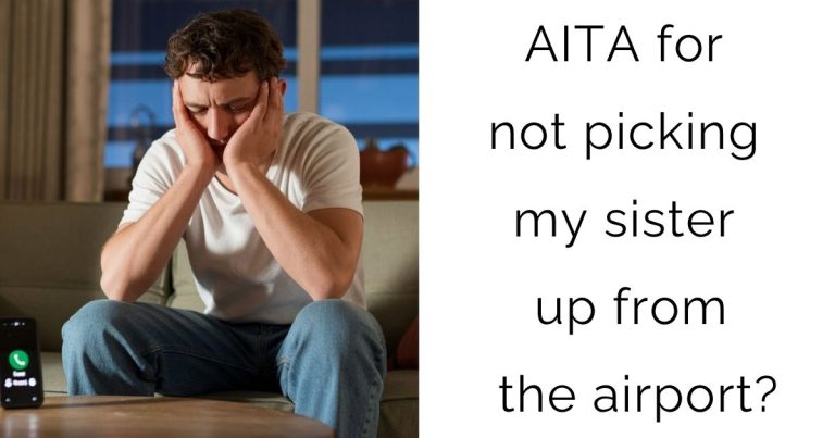 AITA for not picking my sister up from the airport?