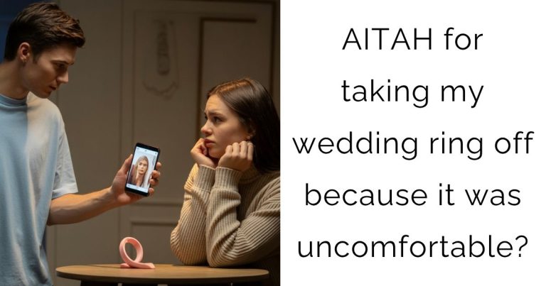 AITAH for taking my wedding ring off because it was uncomfortable?