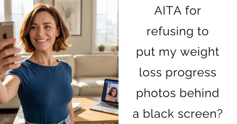 AITA for refusing to put my weight loss progress photos behind a black screen?