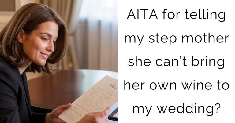 AITA for telling my step mother she can’t bring her own wine to my wedding?