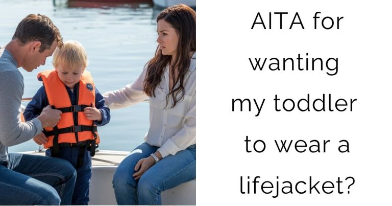 AITA for wanting my toddler to wear a lifejacket?