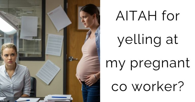 AITAH for yelling at my pregnant co worker?