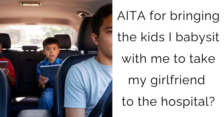 AITA for bringing the kids I babysit with me to take my girlfriend to the hospital?