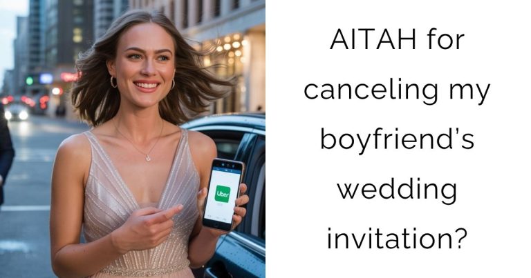 AITAH for canceling my boyfriend’s wedding invitation?