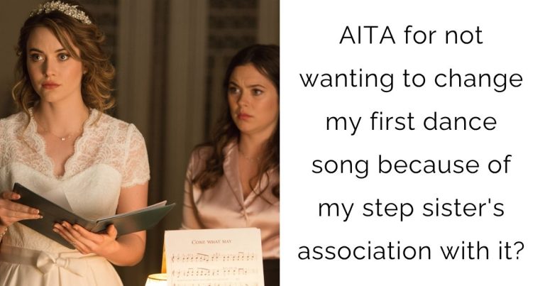 AITA for not wanting to change my first dance song because of my step sister’s association with it?