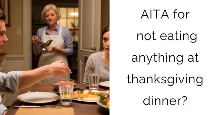 AITA for not eating anything at thanksgiving dinner?