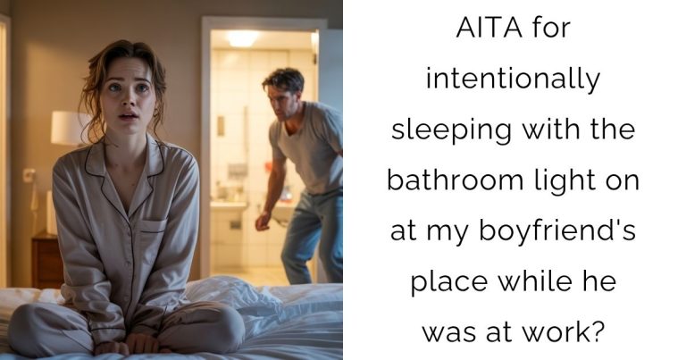 AITA for intentionally sleeping with the bathroom light on at my boyfriend’s place while he was at work?
