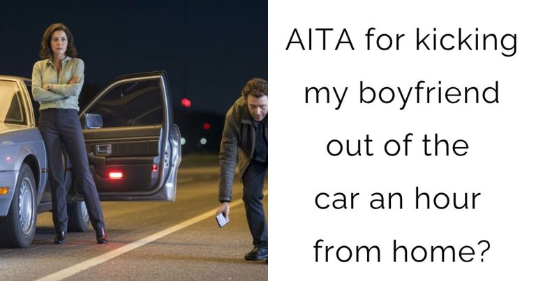 AITA for kicking my boyfriend out of the car an hour from home?