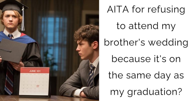 AITA for refusing to attend my brother’s wedding because it’s on the same day as my graduation?