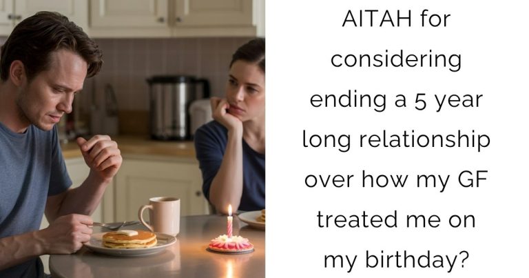 AITAH for considering ending a 5 year long relationship over how my GF treated me on my birthday?
