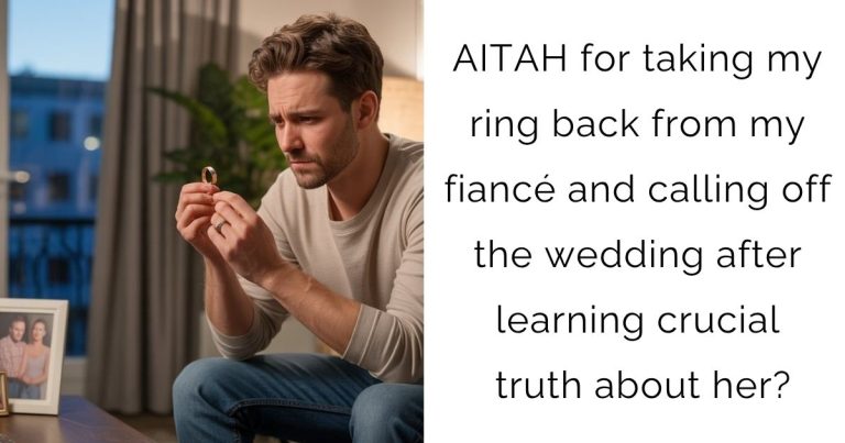 AITAH for taking my ring back from my fiancé and calling off the wedding after learning crucial truth about her?
