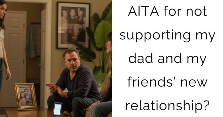 AITA for not supporting my dad and my friends’ new relationship?