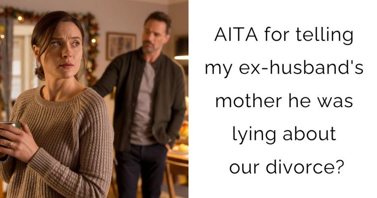AITA for telling my ex-husband’s mother he was lying about our divorce?
