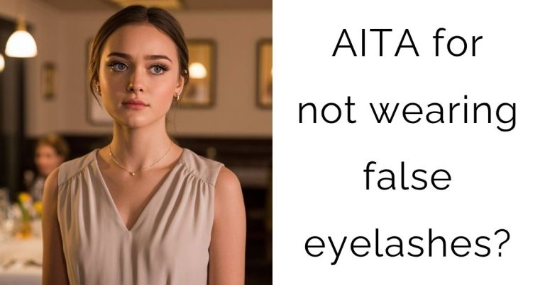 AITA for not wearing false eyelashes?