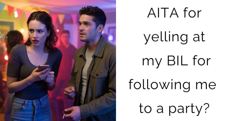 AITA for yelling at my BIL for following me to a party?