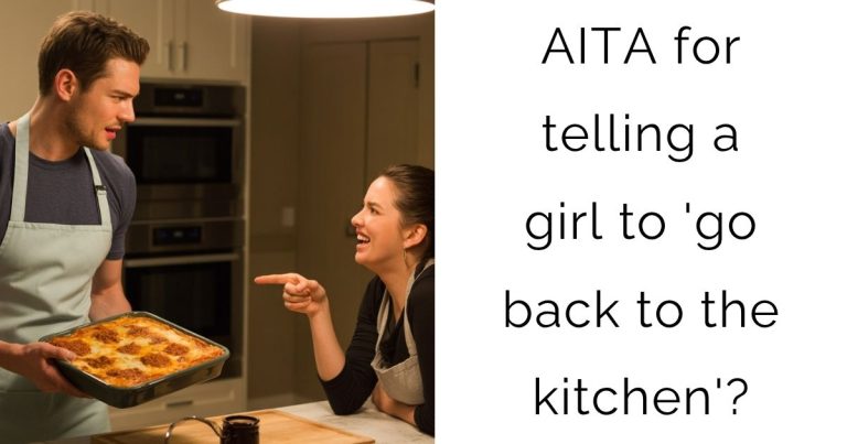 AITA for telling a girl to ‘go back to the kitchen’?