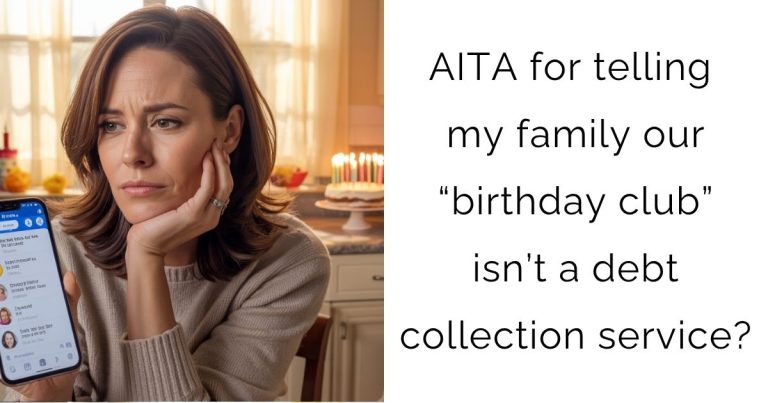 AITA for telling my family our “birthday club” isn’t a debt collection service?