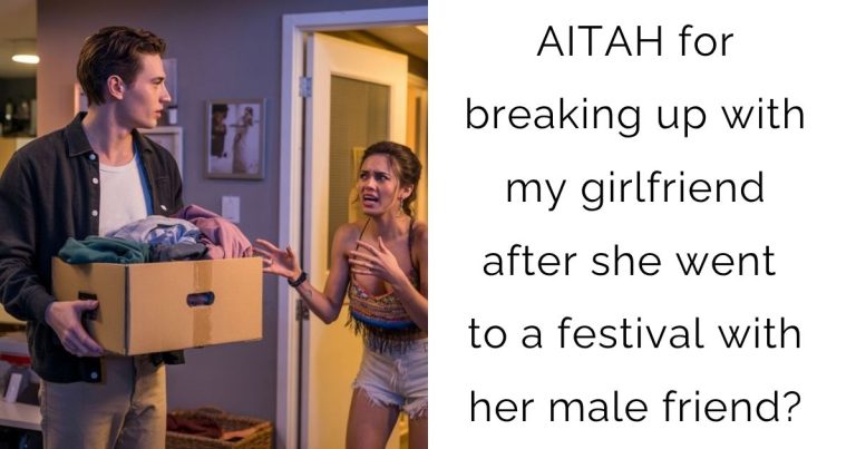 AITAH for breaking up with my girlfriend after she went to a festival with her male friend?