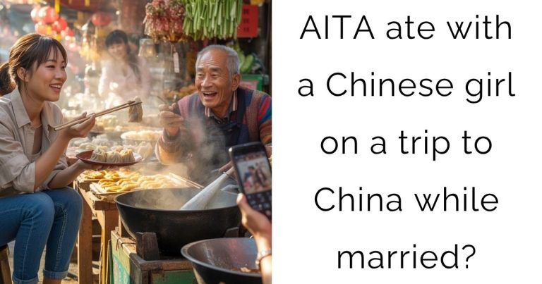 AITA ate with a Chinese girl on a trip to China while married?