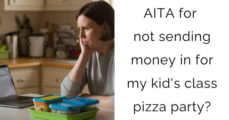 AITA for not sending money in for my kid’s class pizza party?
