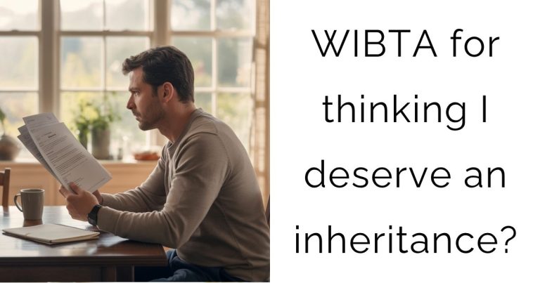 WIBTA for thinking I deserve an inheritance?