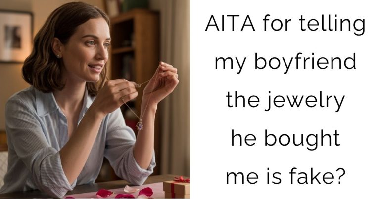 AITA for telling my boyfriend the jewelry he bought me is fake?