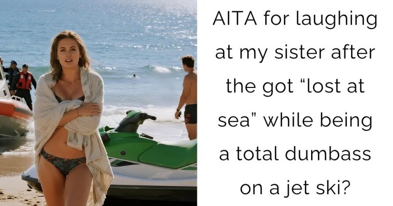 AITA for laughing at my sister after the got “lost at sea” while being a total dumbass on a jet ski?