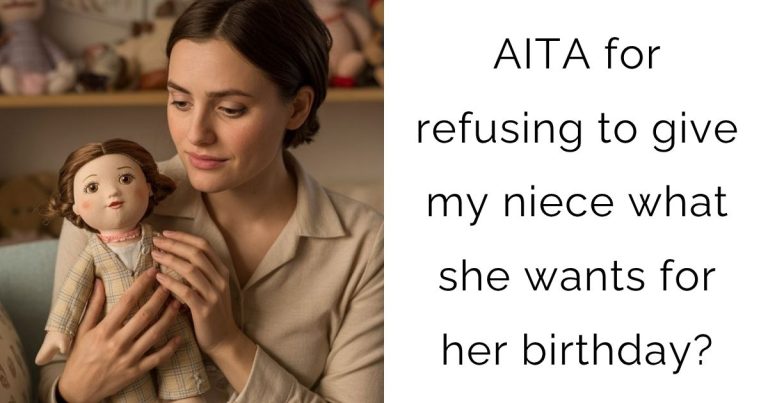 AITA for refusing to give my niece what she wants for her birthday?