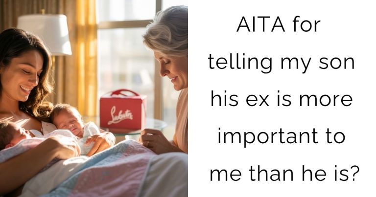 AITA for telling my son his ex is more important to me than he is?