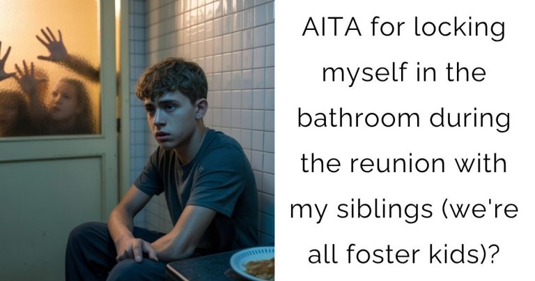 AITA for locking myself in the bathroom during the reunion with my siblings (we’re all foster kids)?