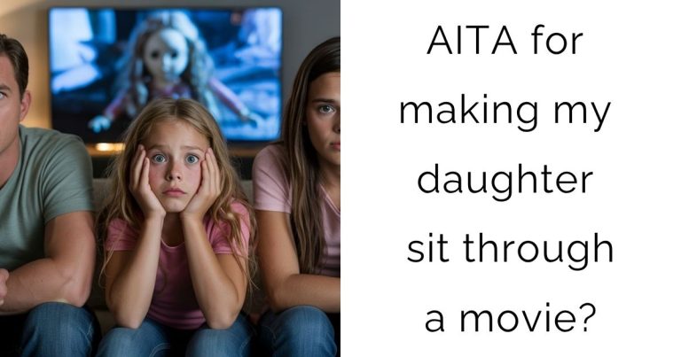 AITA for making my daughter sit through a movie?