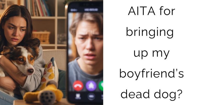 AITA for bringing up my boyfriend’s dead dog?