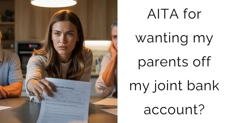 AITA for wanting my parents off my joint bank account?