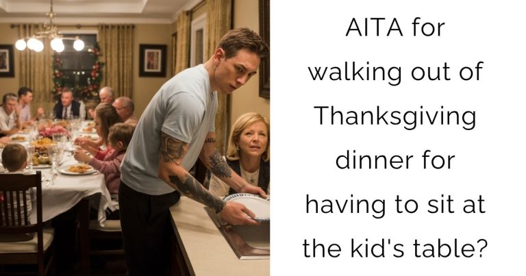 AITA for walking out of Thanksgiving dinner for having to sit at the kid’s table?