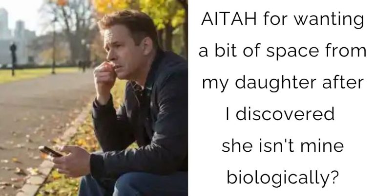 AITAH for wanting a bit of space from my daughter after I discovered she isn’t mine biologically?