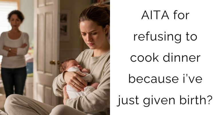 AITA for refusing to cook dinner because i’ve just given birth?