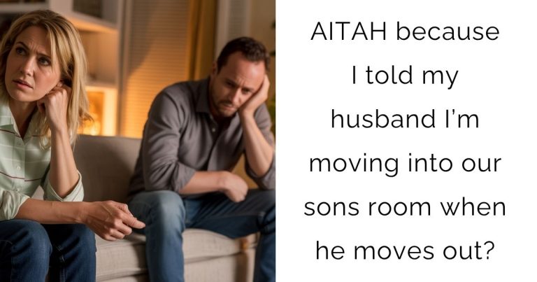 AITAH because I told my husband I’m moving into our sons room when he moves out?