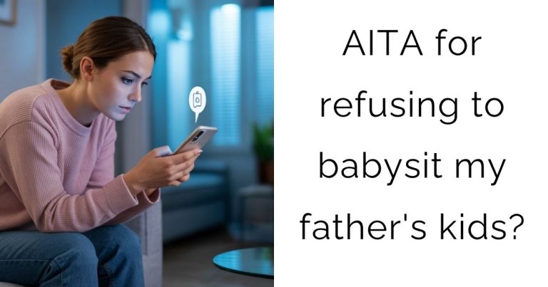 AITA for refusing to babysit my father’s kids?