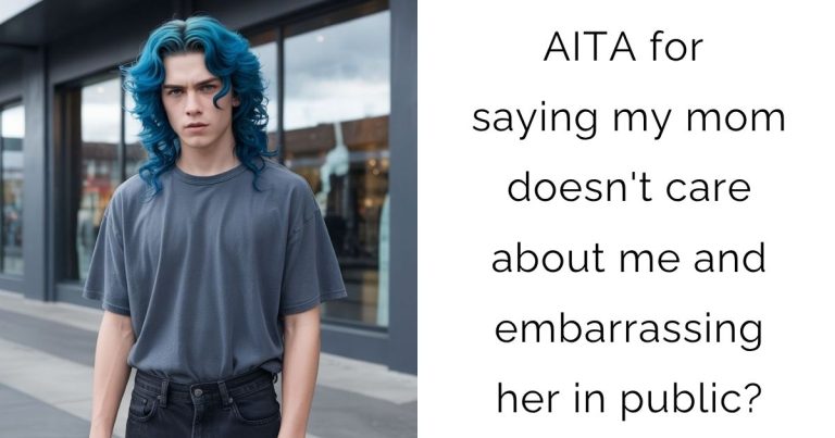 AITA for saying my mom doesn’t care about me and embarrassing her in public?
