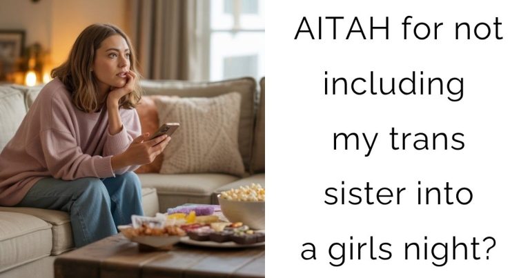 AITAH for not including my trans sister into a girls night?