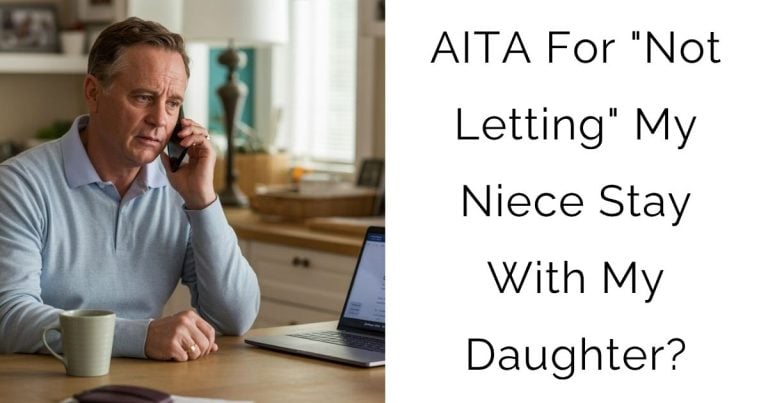 AITA For “Not Letting” My Niece Stay With My Daughter?