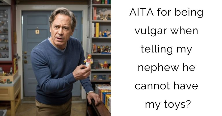 AITA for being vulgar when telling my nephew he cannot have my toys?