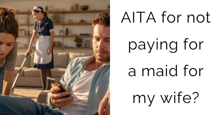 AITA for not paying for a maid for my wife?