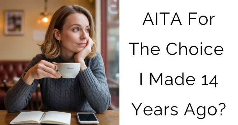 AITA For The Choice I Made 14 Years Ago?