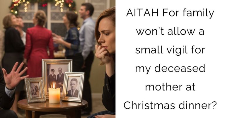 AITAH For family won’t allow a small vigil for my deceased mother at Christmas dinner?