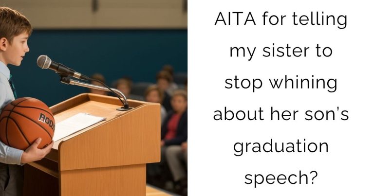 AITA for telling my sister to stop whining about her son’s graduation speech?