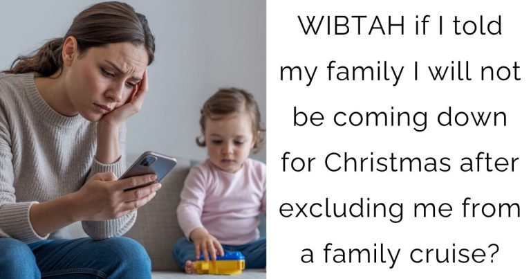WIBTAH if I told my family I will not be coming down for Christmas after excluding me from a family cruise?