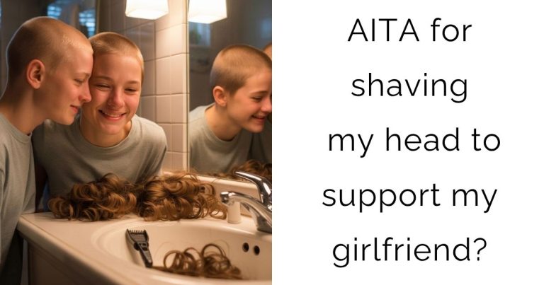 AITA for shaving my head to support my girlfriend?