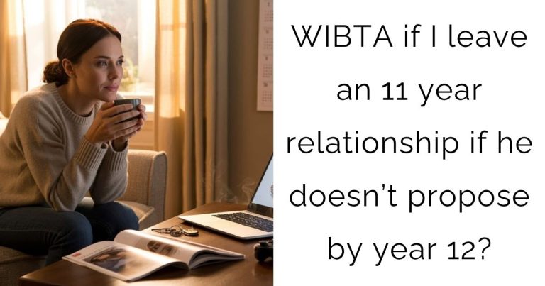 WIBTA if I leave an 11 year relationship if he doesn’t propose by year 12?